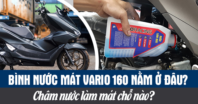 Bình nước mát PCX 160 nằm ở đâu? Châm nước làm mát chỗ nào?