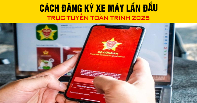 Cách đăng ký xe máy lần đầu trực tuyến toàn trình 2025