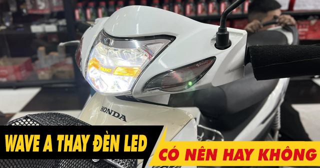 Có nên thay đèn led 2 tầng cho xe Wave Alpha không?