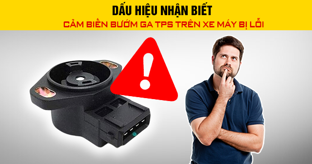 Dấu hiệu nhận biết cảm biến bướm ga TPS trên xe máy bị lỗi