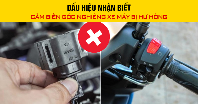 Dấu hiệu nhận biết cảm biến góc nghiêng xe máy bị hư hỏng