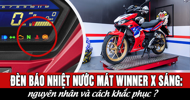 Đèn báo nhiệt độ nước mát Winner X bật sáng đỏ: Nguyên nhân và cách khắc phục