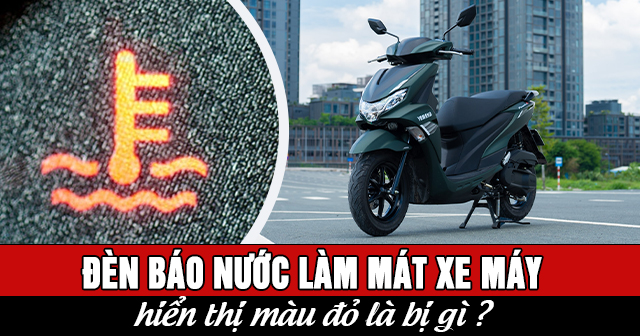 Đèn báo nước làm mát xe máy màu đỏ là bị gì?