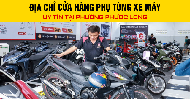 Địa chỉ cửa hàng phụ tùng xe máy uy tín tại phường Phước Long