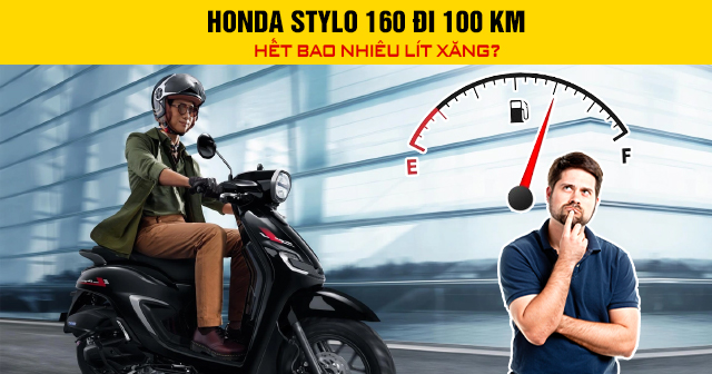 Honda Stylo 160 đi 100 km hết bao nhiêu lít xăng?
