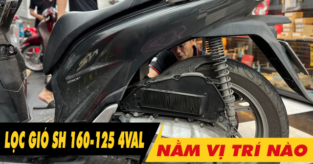 Lọc gió xe SH 160i-125i 4val nằm ở đâu? Bao lâu thì nên thay mới?