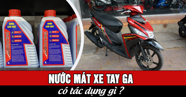 Nước mát xe tay ga có tác dụng gì?