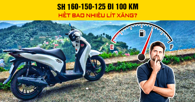 SH 160-150-125 đi 100 km hết bao nhiêu lít xăng?