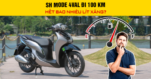 SH Mode 4val đi 100 km hết bao nhiêu lít xăng?
