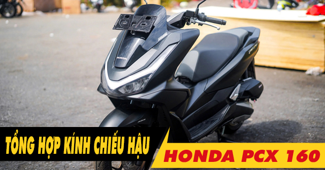 Tổng hợp kính chiếu hậu đẹp cho PCX 160 mới nhất hiện nay 2025