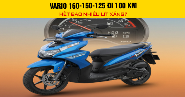 Vario 160-150-125 đi 100 km hết bao nhiêu lít xăng?