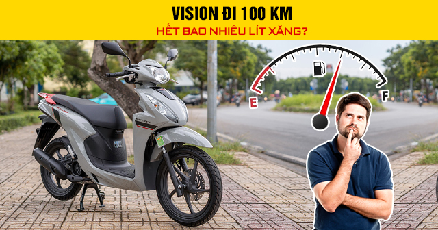Vision đi 100 km hết bao nhiêu lít xăng?