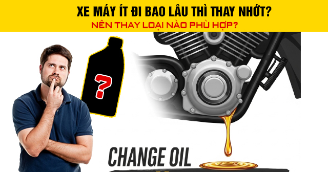 Xe máy ít đi bao lâu thì thay nhớt? Nên thay loại nào phù hợp?