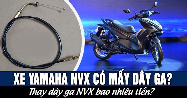 Xe Yamaha NVX có mấy dây ga? Thay dây ga NVX bao nhiêu tiền?