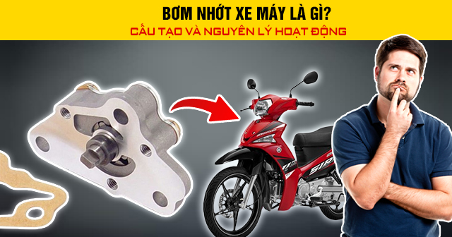 Bơm nhớt xe máy là gì? Cấu tạo và nguyên lý hoạt động