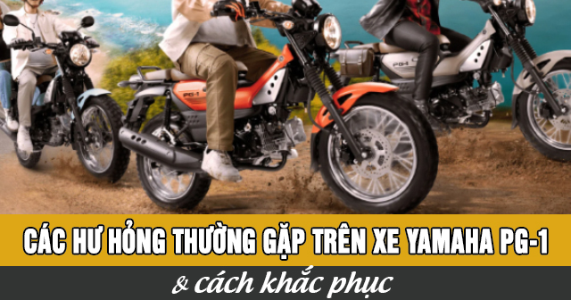 Các hư hỏng thường gặp trên xe Yamaha PG-1 và cách khắc phục