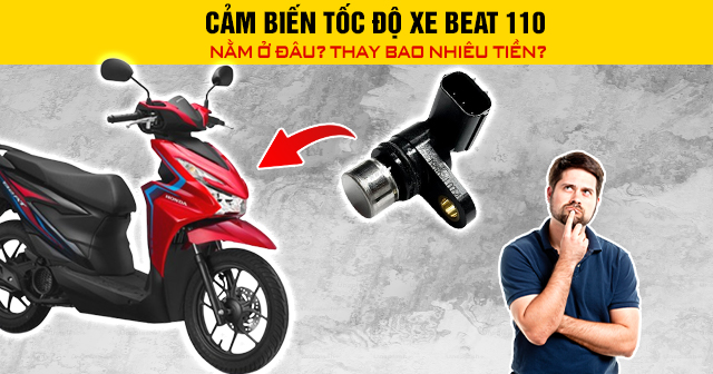Cảm biến tốc độ xe Beat 110 nằm ở đâu? Thay bao nhiêu tiền?