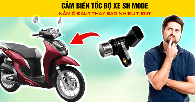 Cảm biến tốc độ xe SH Mode nằm ở đâu? Thay bao nhiêu tiền?