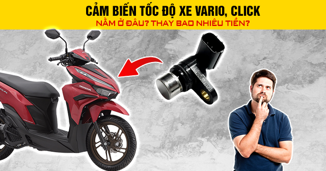 Cảm biến tốc độ xe Vario, Click nằm ở đâu? Thay bao nhiêu tiền?