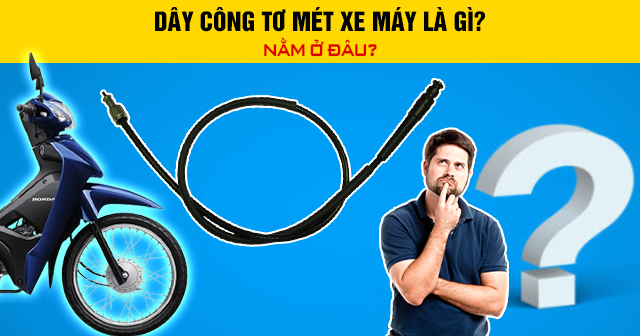 Dây công tơ mét xe máy là gì? Nằm ở đâu?