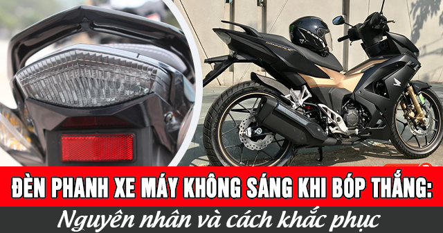 Đèn phanh xe máy không sáng khi bóp thắng: Nguyên nhân và cách khắc phục