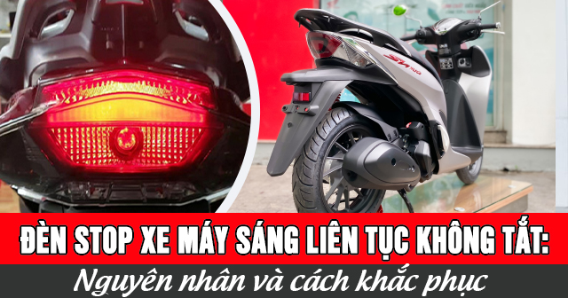 Đèn stop xe máy sáng liên tục không tắt: Nguyên nhân và cách khắc phục