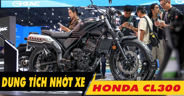 Dung tích nhớt xe Honda CL300 bao nhiêu lít? Loại nhớt nào phù hợp?