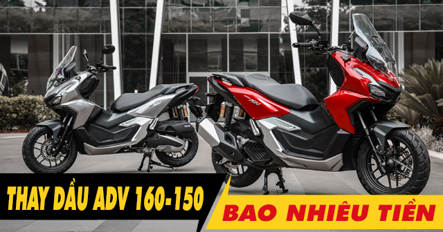 Giá thay dầu xe máy Honda ADV 160-150 bao nhiêu tiền?