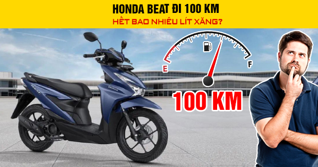 Honda Beat đi 100 km hết bao nhiêu lít xăng?