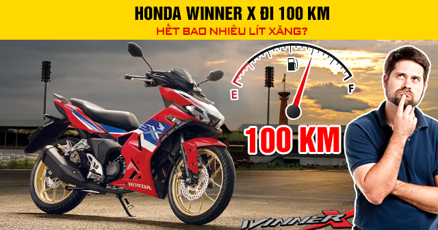 Honda Winner X đi 100 km hết bao nhiêu lít xăng?