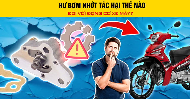Hư bơm nhớt tác hại thế nào đối với động cơ xe máy?