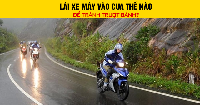 Lái xe máy vào cua thế nào để tránh trượt bánh?
