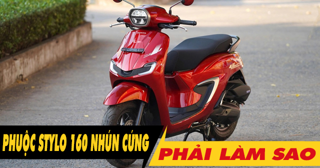 Phuộc sau xe Stylo 160 cứng, giảm xóc kém phải làm sao?