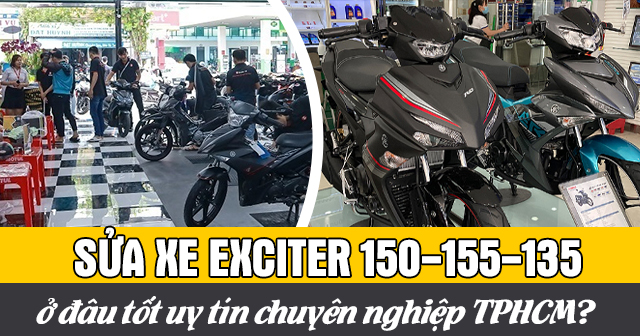 Sửa xe Exciter 150-155-135 ở đâu tốt uy tín chuyên nghiệp TPHCM?