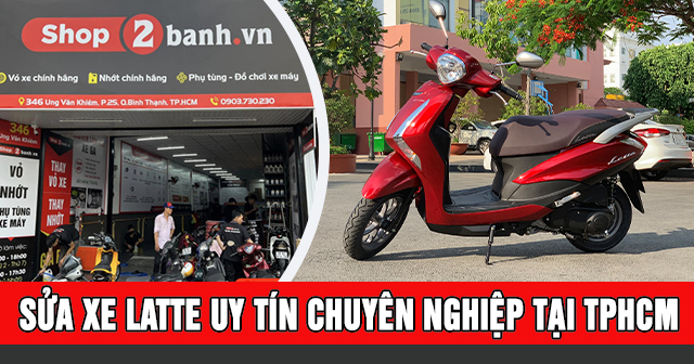 Sửa xe Latte ở đâu tốt uy tín chuyên nghiệp TPHCM?