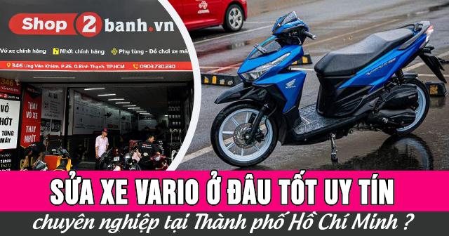 Sửa xe Vario ở đâu tốt uy tín chuyên nghiệp TPHCM?