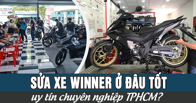 Sửa xe Winner ở đâu tốt uy tín chuyên nghiệp TPHCM?