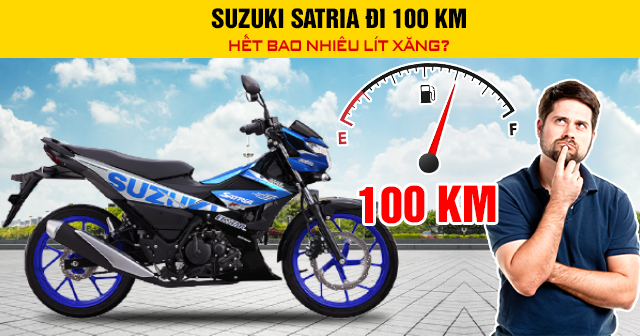 Suzuki Satria đi 100 km hết bao nhiêu lít xăng?