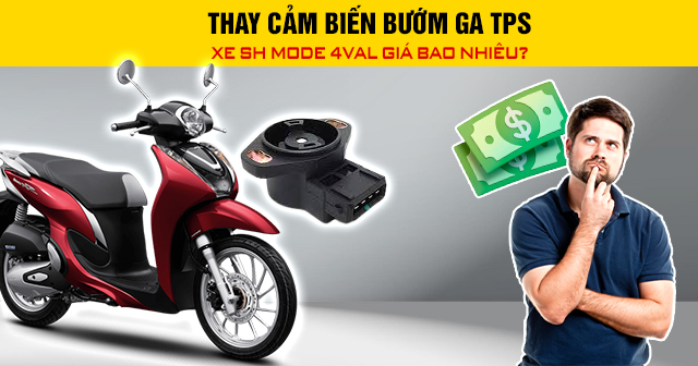 Thay cảm biến bướm ga TPS xe SH Mode 4val giá bao nhiêu?
