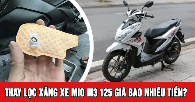Thay lọc xăng xe Mio M3 125 giá bao nhiêu tiền? 