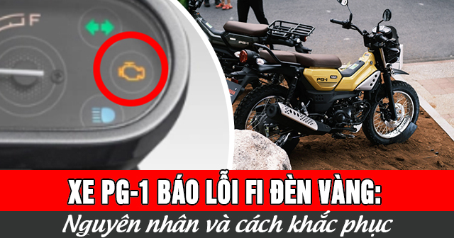 Xe PG-1 báo lỗi Fi đèn vàng: Nguyên nhân và cách khắc phục