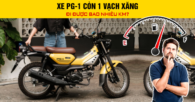 Xe PG-1 còn 1 vạch xăng đi được bao nhiêu km?