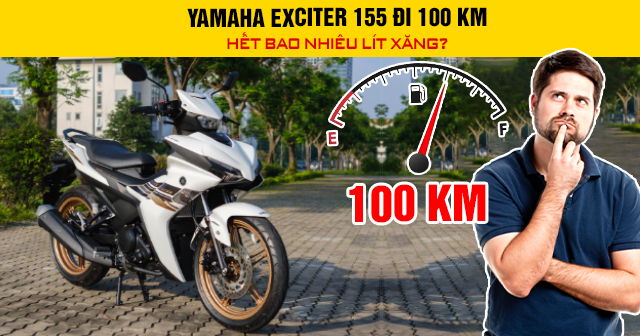 Yamaha Exciter 155 đi 100 km hết bao nhiêu lít xăng?