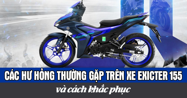 Các hư hỏng thường gặp trên xe Exciter 155 và cách khắc phục