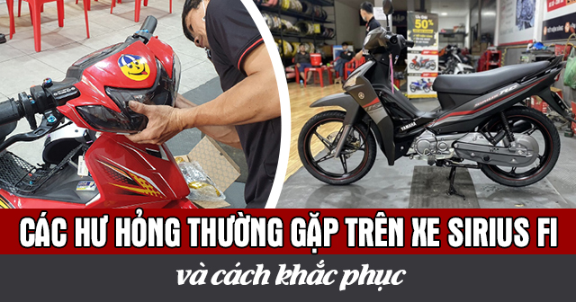 Các hư hỏng thường gặp trên xe Sirius Fi và cách khắc phục