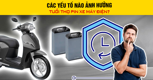 Các yếu tố nào ảnh hưởng đến tuổi thọ pin xe máy điện?