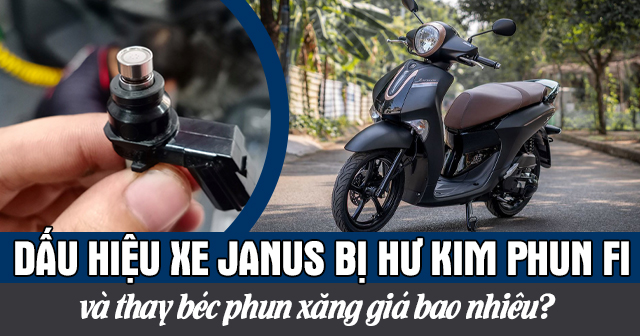 Dấu hiệu xe Janus bị hư kim phun Fi và thay béc phun xăng giá bao nhiêu?