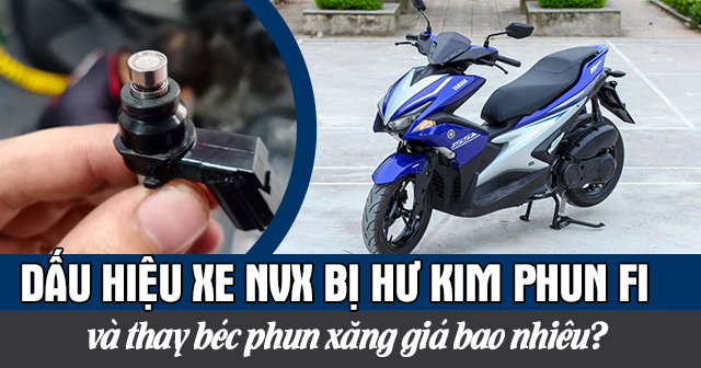Dấu hiệu xe NVX bị hư kim phun Fi và thay béc phun xăng giá bao nhiêu?