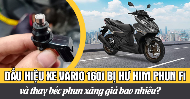 Dấu hiệu xe Vario 160 bị hư kim phun Fi và thay béc phun xăng giá bao nhiêu?