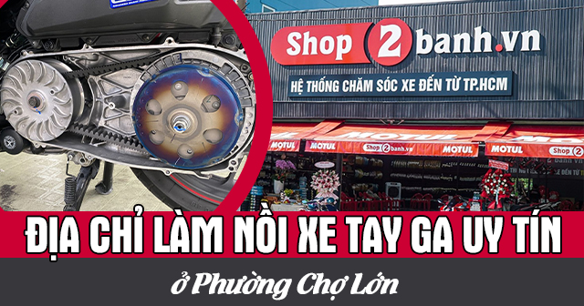 Địa chỉ làm nồi xe tay ga uy tín ở Phường Chợ Lớn